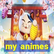 my animes